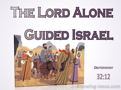 Deuteronomy 32:12 The Lord Alone Guided Israel (purple)